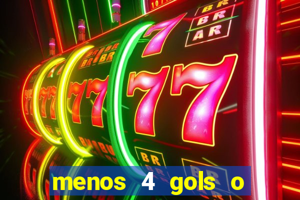 menos 4 gols o que significa